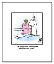 Load image into Gallery viewer, You know better than to make a bed like that, nurse.
