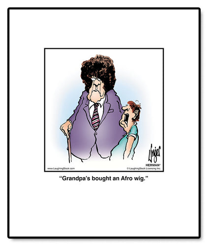 Grandpa’s bought an Afro wig.