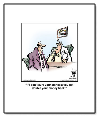 If I don’t cure your amnesia you get double your money back.