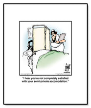 Load image into Gallery viewer, I hear you’re not completely satisfied with your semi-private accomodation.