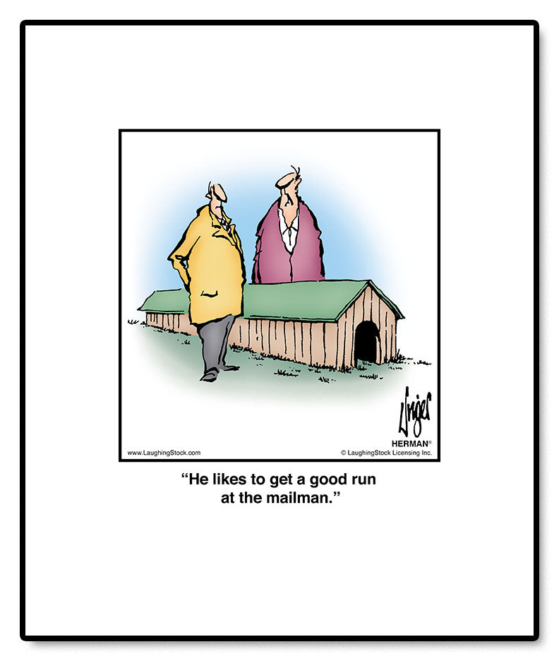 He likes to get a good run at the mailman.
