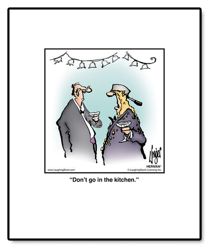 Don’t go in the kitchen.