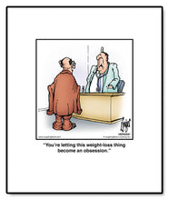 Load image into Gallery viewer, You’re letting this weight-loss thing become an obsession.