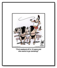 Load image into Gallery viewer, First weekend off in 10 years and she wants to go canoeing!