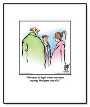 Load image into Gallery viewer, We used to fight when we were young. We grew out of it.