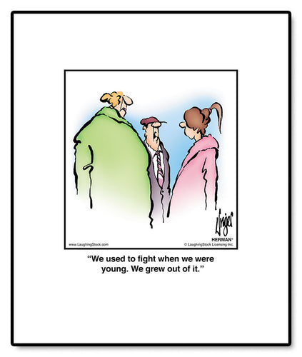 We used to fight when we were young. We grew out of it.