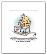 Load image into Gallery viewer, If they don’t eat leftovers they’ll have to go back to the store.