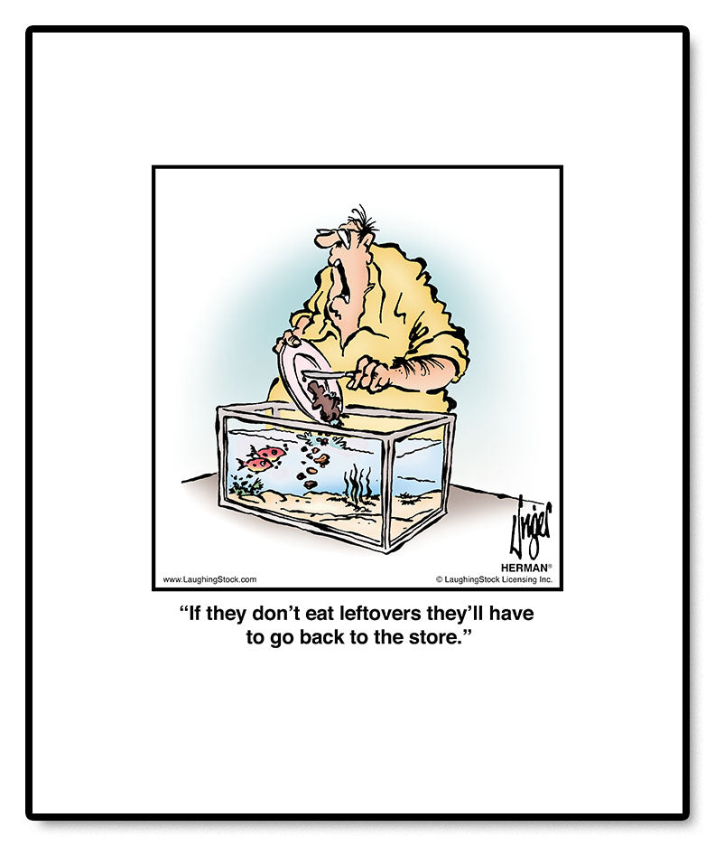 If they don’t eat leftovers they’ll have to go back to the store.