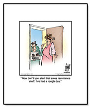 Load image into Gallery viewer, Now don’t you start that sales resistance stuff. I’ve had a rough day.