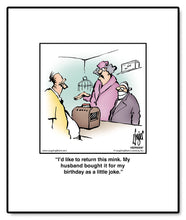 Load image into Gallery viewer, I’d like to return this mink. My husband bought it for my birthday as a little joke.