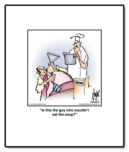 Is this the guy who wouldn’t eat the soup?