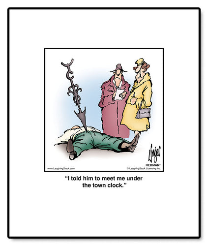 I told him to meet me under the town clock.