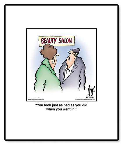 You look just as bad as you did when you went in!