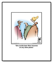 Load image into Gallery viewer, She coulda been Miss Universe on any other planet.