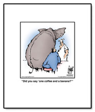 Load image into Gallery viewer, Did you say ‘one coffee and a banana?’