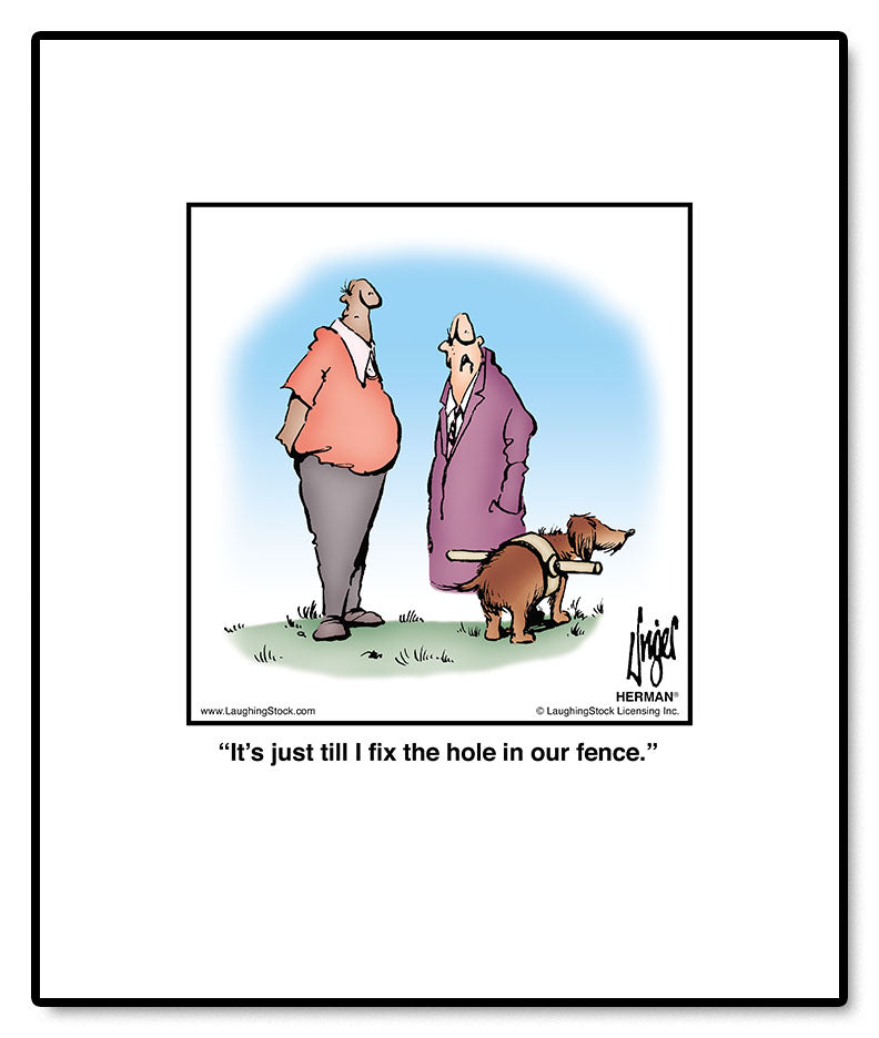 It’s just till I fix the hole in our fence.