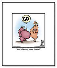 Load image into Gallery viewer, Kids off school today, Charlie?