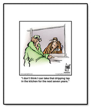 Load image into Gallery viewer, I don’t think I can take that dripping tap in the kitchen for the next seven years.