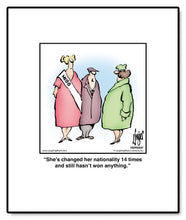 Load image into Gallery viewer, She’s changed her nationality 14 times and still hasn’t won anything.