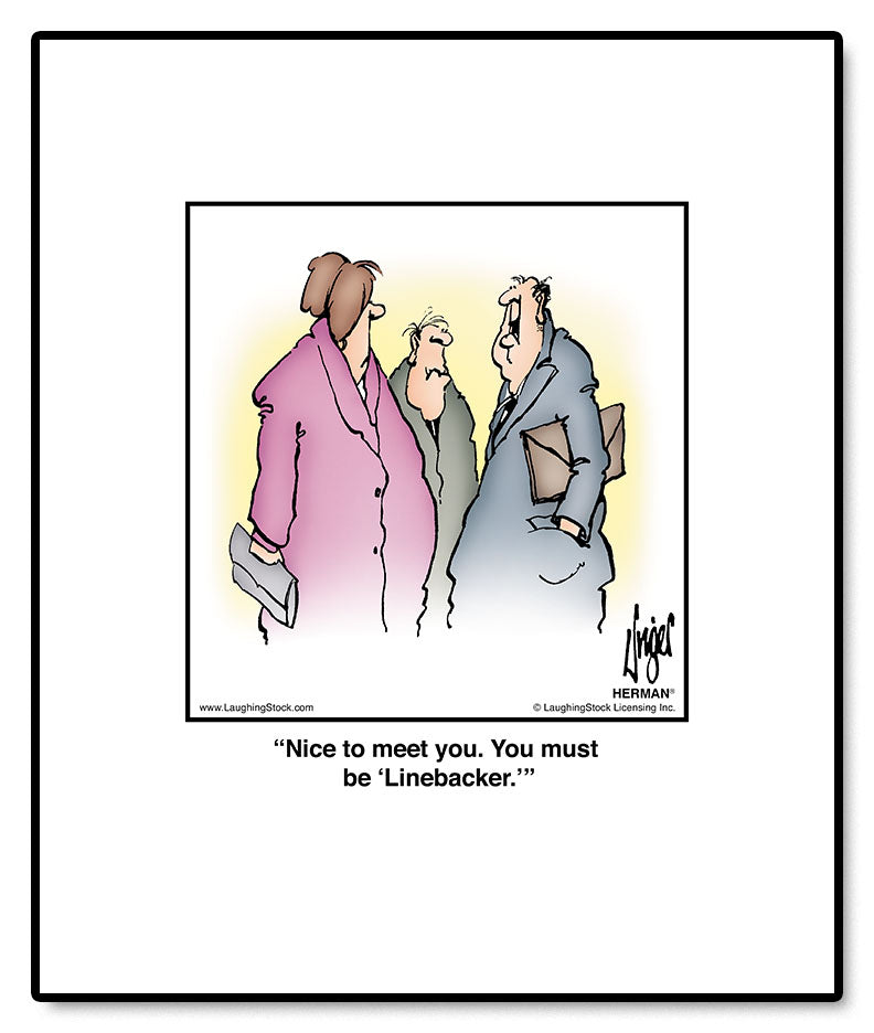 Nice to meet you. You must be ‘Linebacker.’