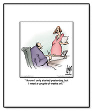 Load image into Gallery viewer, I know I only started yesterday, but I need a couple of weeks off.