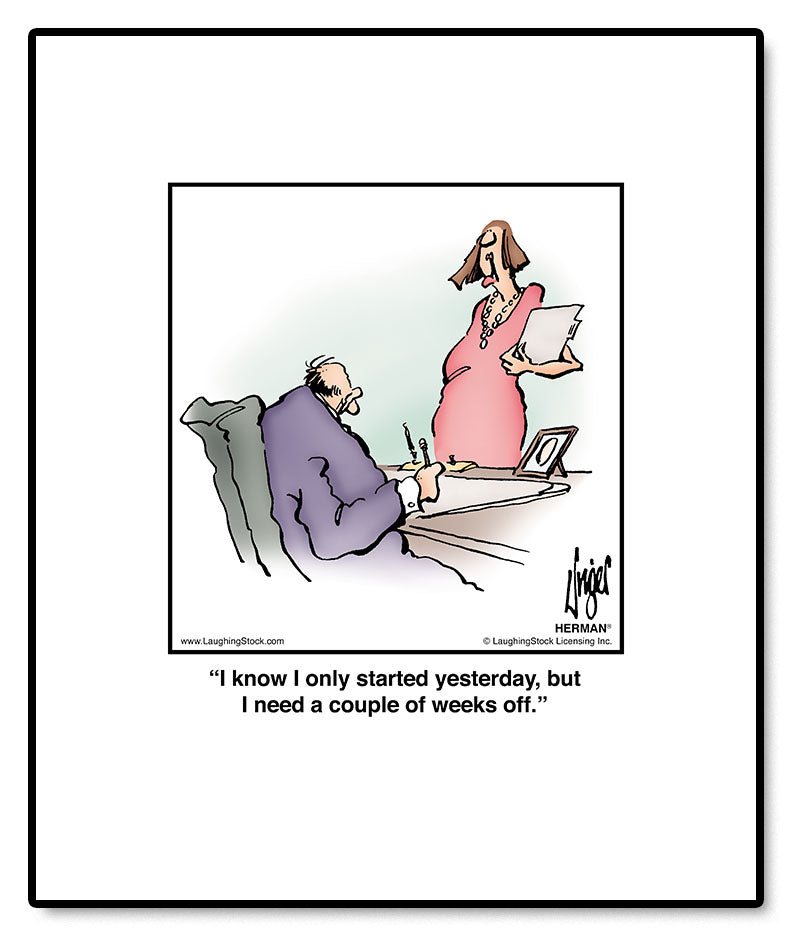 I know I only started yesterday, but I need a couple of weeks off.