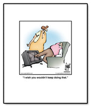 Load image into Gallery viewer, I wish you wouldn’t keep doing that.