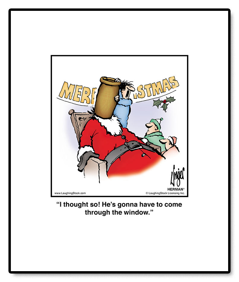 I thought so! He’s gonna have to come through the window.