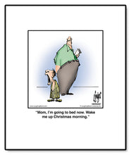 Load image into Gallery viewer, Mom, I’m going to bed now. Wake me up Christmas morning.