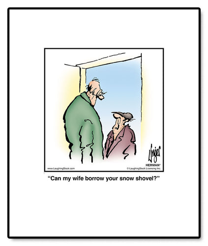 Can my wife borrow your snow shovel?