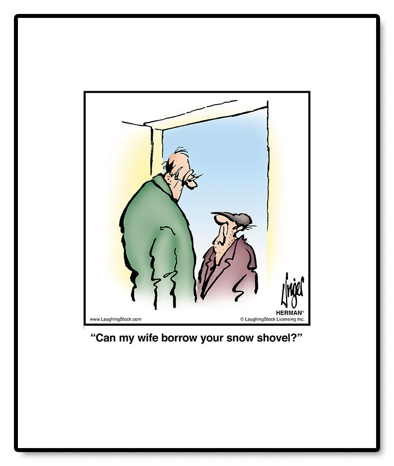 Can my wife borrow your snow shovel?