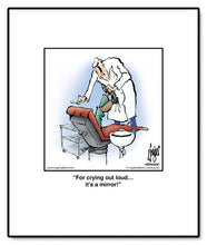 Load image into Gallery viewer, For crying out loud… it’s a mirror!