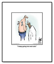 Load image into Gallery viewer, I keep going hot and cold.