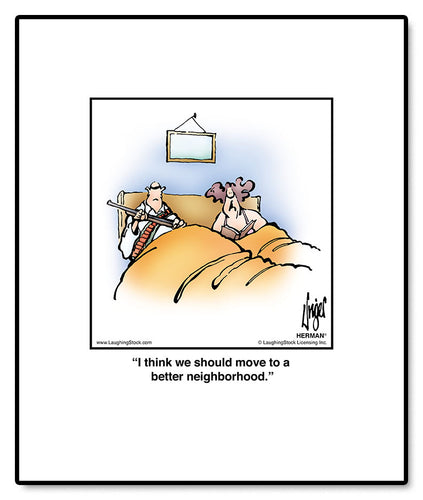 I think we should move to a better neighborhood.