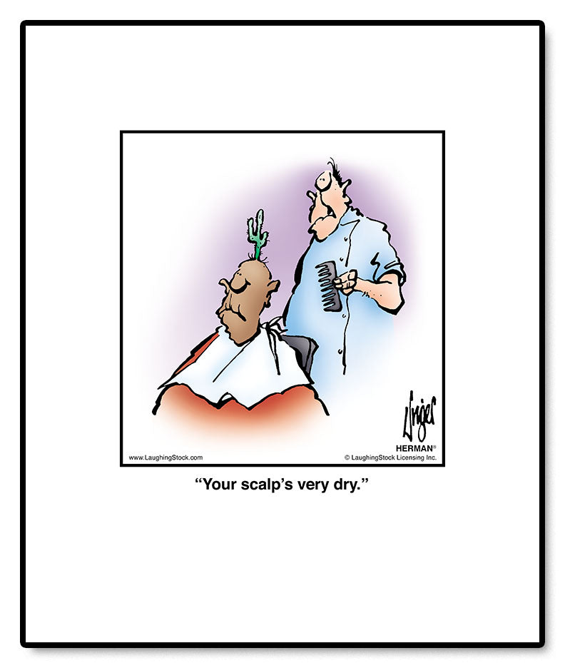 Your scalp’s very dry.