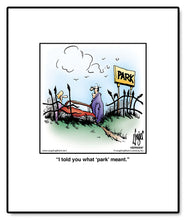 Load image into Gallery viewer, I told you what ‘park’ meant.