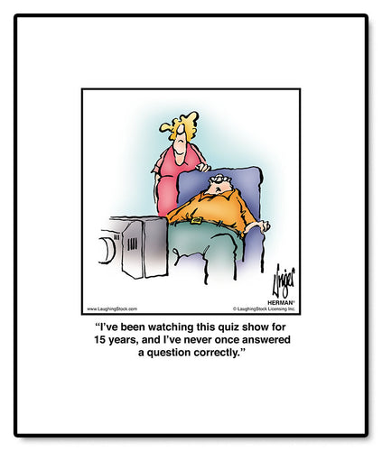 I’ve been watching this quiz show for 15 years, and I’ve never once answered a question correctly.