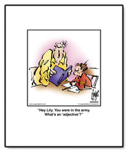 Load image into Gallery viewer, Hey Lily. You were in the army. What’s an ‘adjective’?