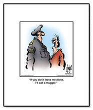Load image into Gallery viewer, If you don’t leave me alone, I’ll call a mugger.