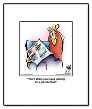 Load image into Gallery viewer, You’ll strain your eyes looking for a job like that!