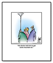 Load image into Gallery viewer, His doctor told him to get some mountain air.