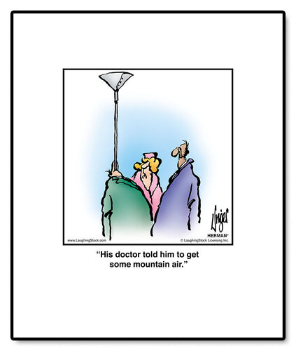 His doctor told him to get some mountain air.