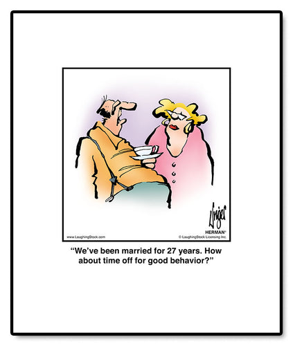 We’ve been married for 27 years. How about time off for good behavior?