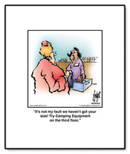 Load image into Gallery viewer, It’s not my fault we haven’t got your size! Try Camping Equipment on the third FLoor.