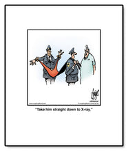 Load image into Gallery viewer, Take him straight down to X-ray.