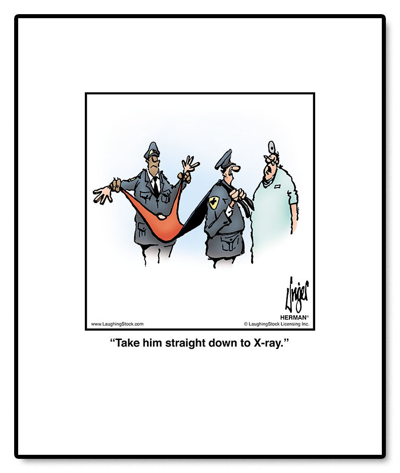 Take him straight down to X-ray.