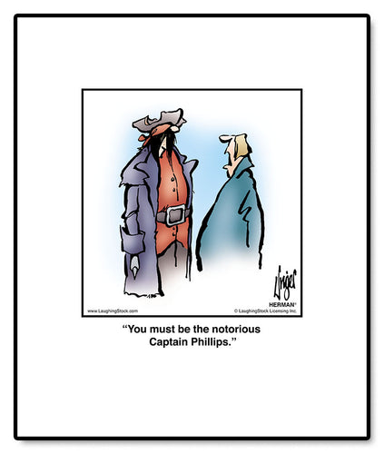 You must be the notorious Captain Phillips.