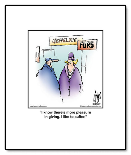 I know there’s more pleasure in giving. I like to suffer.