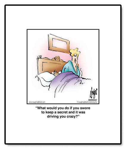 What would you do if you swore to keep a secret and it was driving you crazy?