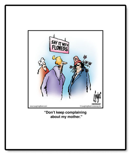 Don’t keep complaining about my mother.